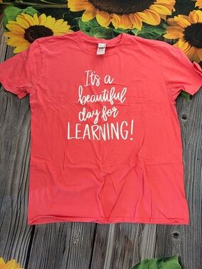 Gildan Coral Pink Short Sleeve Tee "It's a beautiful day for LEARNING!"